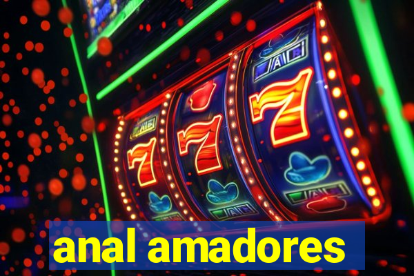 anal amadores